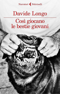 Davide Longo — Così giocano le bestie giovani