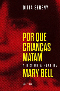 Gitta Sereny — Por que crianças matam