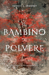Patrick K. Dewdney [Dewdney Patrick, K.] — IL BAMBINO DI POLVERE
