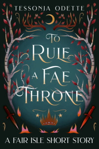 Tessonja Odette — To Rule a Fae Throne
