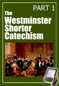Thomas Boston [Boston, Thomas] — The Westminster Shorter Catechism: Vol. 1, Part 1