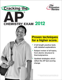 Princeton Review — Cracking the AP Chemistry Exam, 2012 Edition