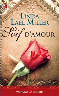 Linda LAEL MILLER [MILLER, Linda LAEL] — Soif d’Amour