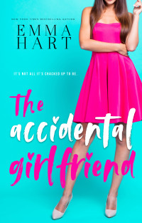Emma Hart [Hart, Emma] — The Accidental Girlfriend