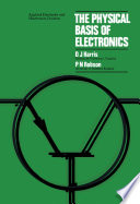 Harris, D. J., Robson, P. N.,  — The Physical Basis of Electronics: An Introductory Course (Applied electricity and electronics)