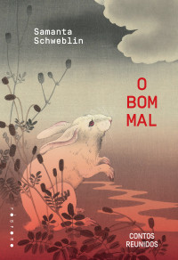 Samanta Schweblin — O bom mal: contos reunidos