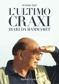 Spiri, Andrea — L'ultimo Craxi