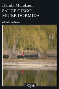 Haruki Murakami — Sauce ciego ,mujer dormida