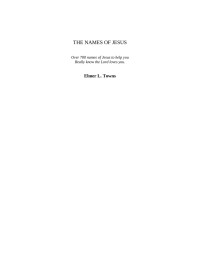 Elmer L. Towns — The Names of Jesus: Over 700 names of Jesus to help you Really know the Lord loves you