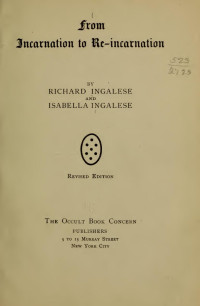 Ingalese, Richard, 1863- — From incarnation to re-incarnation