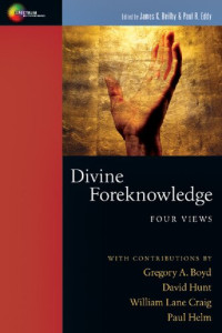 James K. Beilby — Divine Foreknowledge - Four Views (Spectrum Multiview Book Series)