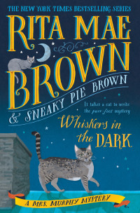 Rita Mae Brown — Whiskers in the Dark (Mrs. Murphy Mystery 28)