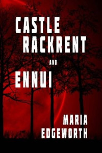 Maria Edgeworth — Castle Rackrent and Ennui