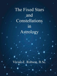 Vivian Robson — The Fixed Stars and Constellations in Astrology