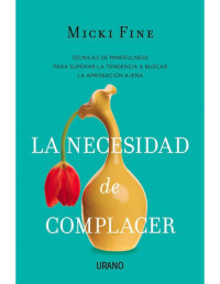 Micki Fine [Fine, Micki] — La necesidad de complacer (Crecimiento personal) (Spanish Edition)