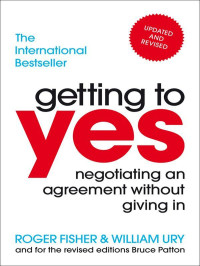 Roger Fisher & William Ury — Getting to Yes: Negotiating an agreement without giving in