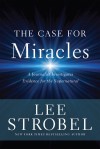 Lee Strobel — The Case for Miracles
