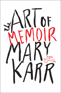 Mary Karr — The Art of Memoir