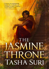 Tasha Suri — The Jasmine Throne, Book one of The Burning Kingdoms