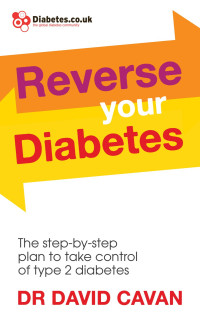David Cavan [Cavan, David] — Reverse Your Diabetes: The Step-by-Step Plan to Take Control of Type 2 Diabetes