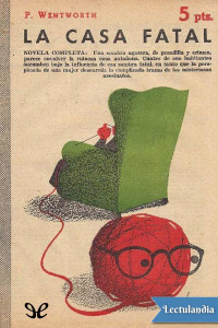 Patricia Wentworth — La casa fatal