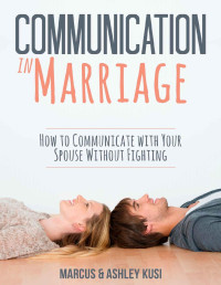 Marcus Kusi & Ashley Kusi — Communication in Marriage: How to Communicate with Your Spouse Without Fighting