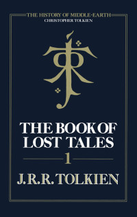 J. R. R. Tolkien — The Book of Lost Tales, Part 1