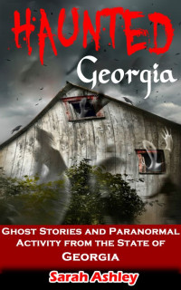 Sarah Ashley [Ashley, Sarah] — Haunted Georgia