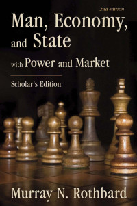 Murray N. Rothbard — Man, Economy, and State with Power and Market