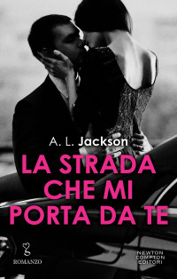 A. L. Jackson [Jackson, A. L.] — La strada che mi porta da te