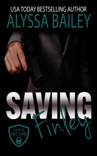 Alyssa Bailey — Saving Finley: Military Hero, Heroine Romance (Safe and Secure Book 8)