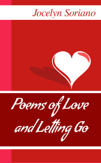 Soriano, Jocelyn [Soriano, Jocelyn] — Poems of Love and Letting Go