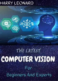 HARRY LEONARD — THE LATEST COMPUTER VISION For Beginners And Experts : Procedure And Demand