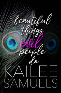 Kailee Reese Samuels — Beautiful Things Evil People Do