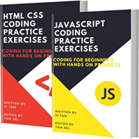 J. J. Tam — JAVASCRIPT AND HTML CSS CODING PRACTICE EXERCISES: Coding for Beginners