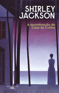 Shirley Jackson — A assombração da Casa da Colina