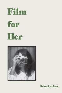 Orion Carloto — Film for Her