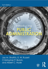 JAY M. SHAFRITZ, E.W. RUSSELL, CHRISTOPHER P. BORICK, ALBERT C. HYDE — Introducing Public Administration (10th Edition)
