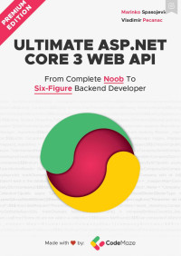 Vladimir Pecanac;Marinko Spasojevic — Ultimate ASP.NET Core 3 Web API