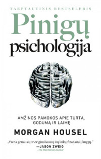 Morgan Housel — Pinigų psichologija: amžinos pamokos apie turtą, godumą ir laimę