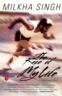 Sanwalka, Sonia & Singh, Milkha  — The Race of My Life. An Autobiography