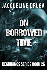 Druga, Jacqueline — On Borrowed Time: Beginnings Series Book 26