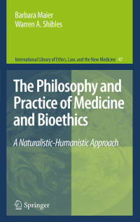 Barbara Maier & Warren A. Shibles† — The Philosophy and Practice of Medicine and Bioethics