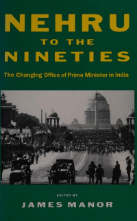 Unknown — Nehru to the nineties : the changing office of Prime Minister in India