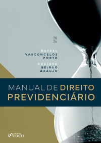 Rafael Vasconcelos Porto & Gustavo Beirão Araujo — Manual de Direito Previdenciário