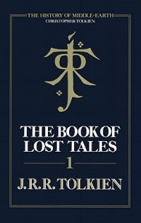 J. R. R. Tolkien [Tolkien, J. R. R.] — The Book of Lost Tales Part One