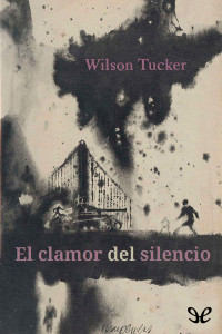 Wilson Tucker [Tucker, Wilson] — El clamor del silencio