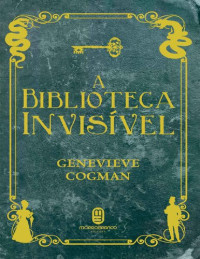 Genevieve Cogman [Cogman, Genevieve] — A Biblioteca Invisível (A Biblioteca Invisível #1)