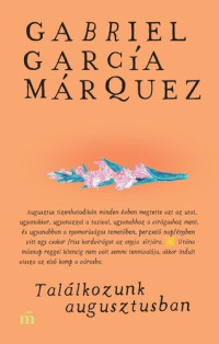 Gabriel García Márquez — Találkozunk augusztusban