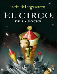 Erin Morgenstern — El circo de la noche